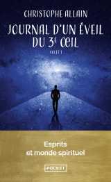 Journal d'un éveil du 3e oeil. vol.1 - 90 expériences d'un autodidacte du spirituel