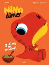 Nino dino - j'aime pas la soupe !
