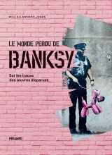 Le monde perdu de banksy - sur les traces des œuvres disparu