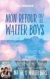 Ma vie avec les walter boys - tome 2 - mon retour chez les walter boys