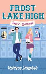 Frost lake high - tome 1 - le nouveau