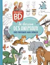Mon atelier bd.- je dessine des animaux