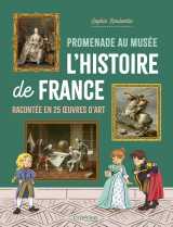 Promenade au musée   l'histoire de france racontée en 25  oeuvres d'art