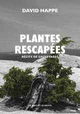 Plantes rescapées - récits de sauvetages