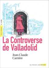 La controverse de valladolid (texte integral et dossier pedagogique)