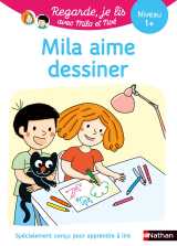 Regarde je lis ! une histoire à lire tout seul - mila aime dessiner niv 1+