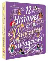 Disney princesses - 12 histoires de princesses courageuses