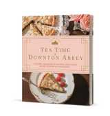 Tea time à downton abbey - scones, muffins et autres douceurs pour goûter à l'anglaise...