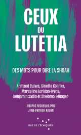 Ceux du lutetia - des mots pour dire la shoah
