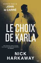 "le choix de karla - un roman du ""cirque"" de john le carré "