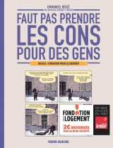 Faut pas prendre les cons pour des gens  fondation pour le logement