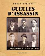 Gueules d'assassins - la photographie à l'assaut du crime