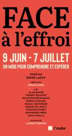 Face à l'effroi 9 juin - 7 juillet - un mois pour comprendre