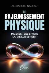 Le rajeunissement physique - inverser les effets du vieillissement