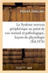 Le système nerveux périphérique au point de vue normal et pathologique, leçons de physiologie