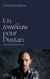 Un tombeau pour dustan - lettre d'amour posthume