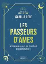 Les passeurs d'âmes - accompagner ceux qui cherchent encore la lumière