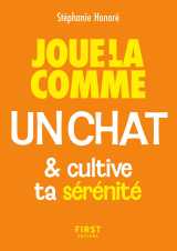 Le petit livre - joue-la comme un chat... et cultive ta sérénité