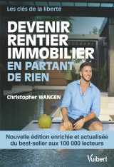 Devenir rentier immobilier en partant de rien - nouvelle édition enrichie