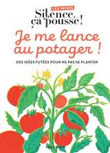 Les minis silence ça pousse ! je me lance au potager