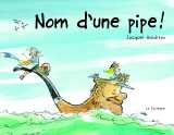 Nom d'une pipe!