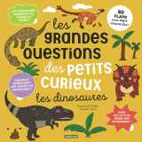 Les grandes questions des petits curieux - les dinosaures