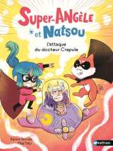 Super-angèle et natsou - l'attaque du docteur crapule
