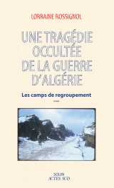 Une tragédie occultée de la guerre d'algérie : les camps de regroupement