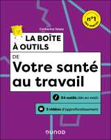 La boîte à outils de votre santé au travail - 2e éd.