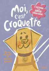 Moi, c'est croquette. l'histoire d'un super chien guide