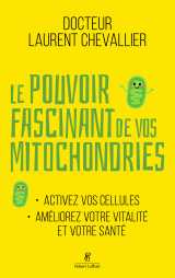 Le pouvoir fascinant de vos mitochondries - activez vos cellules pour votre vitalité et votre santé