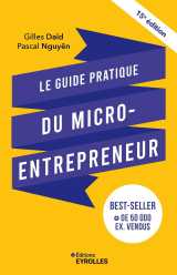 Le guide pratique du micro-entrepreneur 15e édition