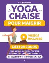 Le yoga sur chaise pour maigrir
