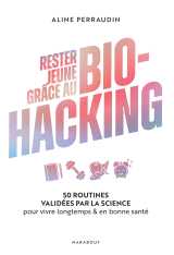 Rester jeune grâce au bio-hacking
