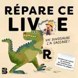 Répare ce livre : un dinosaure l'a saccagé