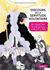 Discours de la servitude illustré un décryptage dessiné de l'oeuvre explosive de la boetie