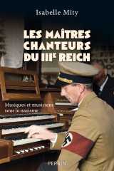 Les maîtres chanteurs du iiie reich - musiques et musiciens sous le nazisme