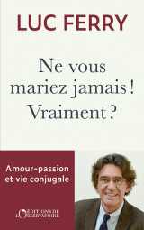 Ne vous mariez jamais ! vraiment ?