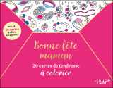 Bonne fête maman ! : 20 cartes de tendresse à colorier