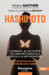 Hashimoto - comment je suis sortie de l'errance médicale grâce à la naturopathie tome 1