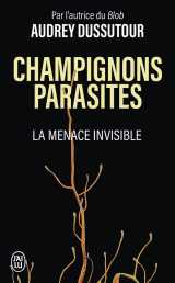 Champignons parasites - la menace invisible
