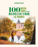 100 week-ends pour redécouvrir la france 2ed