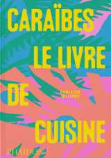 Caraïbes : le livre de cuisine