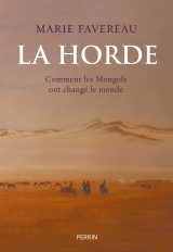 La horde - comment les mongols ont changé le monde