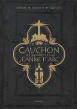 Cauchon... ou l'homme qui tua jeanne d'arc
