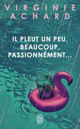 Il pleut, un peu, beaucoup, passionnément