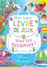 Mon super livre de jeux - vive les vacances !