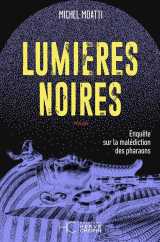 Lumières noires - l'affaire de la malédiction des pharaons