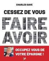 Cessez de vous faire avoir. occupez vous de votre épargne !