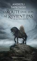 La route d'où l'on ne revient pas et autres récits
